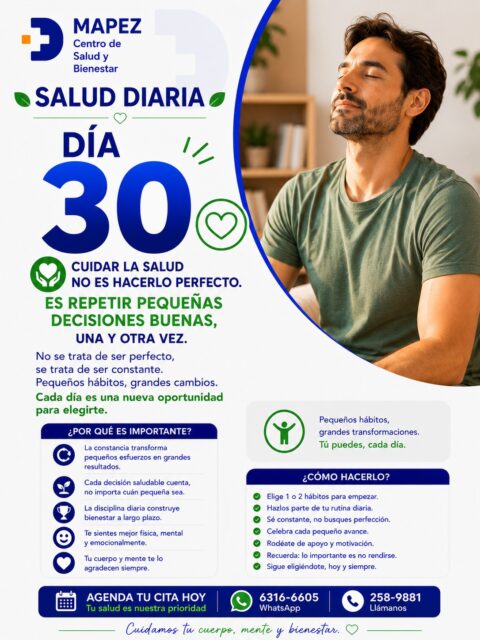 No se trata de ser perfecto, se trata de ser constante. Cada día es una nueva oportunidad para elegirte. 💚✨

¡Llegamos al final de nuestro mes de Salud Diaria! Durante estos 30 días, hemos aprendido que el verdadero bienestar no nace de cambios radicales ni de metas imposibles. La salud real se construye con las pequeñas decisiones que tomamos en nuestro día a día.

En el Día 30 de Salud Diaria, en MAPEZ Centro de Salud y Bienestar, te recordamos que cuidar de ti es un camino de constancia, no de perfección. Pequeños hábitos, grandes transformaciones. Tú puedes, cada día. 🧠🌱

🔍 ¿Por qué es importante recordar esto?

🔄 La constancia transforma: Tus pequeños esfuerzos acumulados se convierten en grandes e increíbles resultados a largo plazo.

🌱 Cada decisión cuenta: No importa cuán pequeño sea el cambio, todo suma a favor de tu organismo.

🏆 Disciplina con amor: La constancia diaria es la que verdaderamente construye un bienestar sólido y duradero.

🥰 Bienestar integral: Te empiezas a sentir mucho mejor a nivel físico, mental y emocional, libre de presiones.

❤️ Agradecimiento interno: Tu cuerpo y tu mente te devuelven el cuidado en forma de vitalidad y paz.

#Mapez #SaludDiaria #EfectoCompuesto #HabitosSaludables #CuidadoPersonal #Constancia #BienestarYSalud #LaChorrera #SaludPanama #MenteSanaCuerpoSano #PequeñosHabitos #CierreDeMes #EstiloDeVidaSano