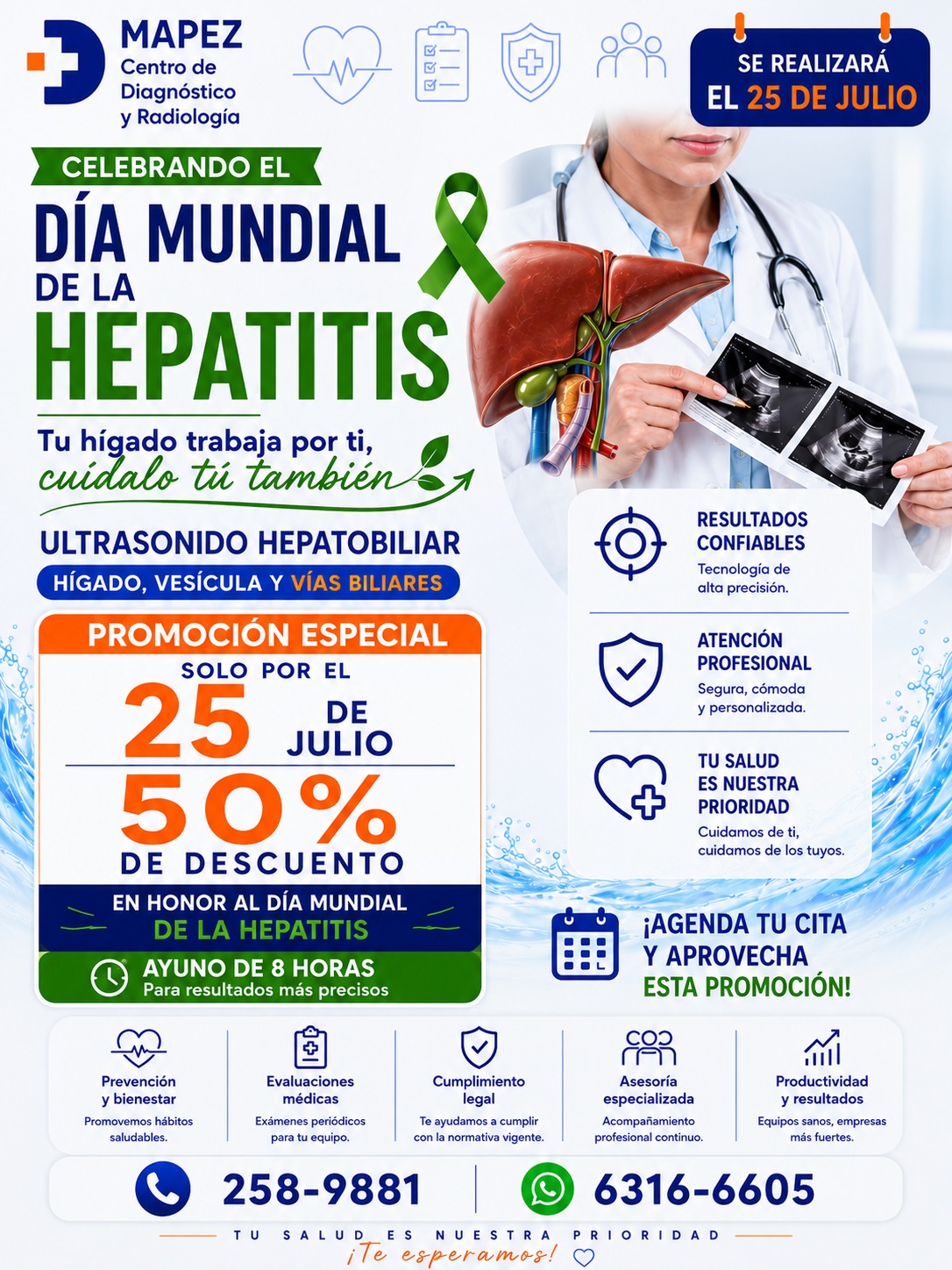 Tu hígado trabaja por ti, ¡cuídalo tú también! 💚🩺

En el marco del Día Mundial de la Hepatitis, queremos recordarte la importancia de la prevención y el diagnóstico oportuno. Por eso, este 25 de julio traemos una promoción muy especial para ti:

📉 ¡50% DE DESCUENTO en Ultrasonido Hepatobiliar!
(Incluye evaluación de Hígado, Vesícula y Vías Biliares).

⏰ Requisito: Ayuno de 8 horas para resultados más precisos.

🔬 Resultados confiables con tecnología de alta precisión.

🤝 Atención profesional, segura y personalizada.

¡Tu salud es nuestra prioridad! No dejes pasar esta oportunidad de cuidar tu bienestar con el respaldo de expertos.

#Mapez #DiaMundialDeLaHepatitis #SaludHepatica #Ultrasonido #Hepatobiliar #SaludPanama #LaChorrera #Prevencion #Bienestar