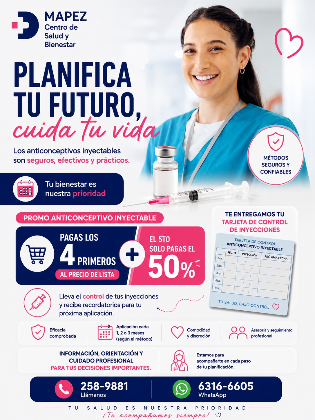 Planifica tu futuro, cuida tu vida. 💉✨

En MAPEZ, sabemos que elegir un método anticonceptivo es una decisión importante. Por eso, hacemos que el proceso sea seguro, efectivo y práctico.

¡Aprovecha nuestra Promo Anticonceptivo Inyectable! 📉

Pagas los 4 primeros al precio de lista.

¡El 5to lo pagas al 50%!

Además, para tu tranquilidad, te entregamos tu Tarjeta de Control de Inyecciones y te enviamos recordatorios para tu próxima aplicación. 🗓️✅

¿Por qué elegir nuestro servicio?

✅ Eficacia comprobada.

✅ Aplicación cada 1, 2 o 3 meses (según el método).

✅ Comodidad y discreción.

✅ Asesoría y seguimiento profesional en cada paso.

¡Estamos para acompañarte en tus decisiones! Escríbenos por WhatsApp o llámanos para más información.

#Mapez #SaludReproductiva #PlanificacionFamiliar #Anticonceptivos #CuidadoFemenino #LaChorrera #SaludPanama #Prevencion #Bienestar